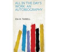 Ida M Tarbell All In The Day S Work An Autobiography (Tascabile)
