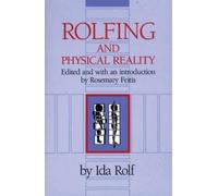 Ida P. Rolf Rolfing and Physical Reality (Tascabile)