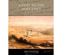 Ida Pfeiffer A Visit to the Holy Land (Tascabile)
