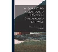 Ida Pfeiffer Charlotte Fen A Journey to Iceland and Travels in Swede (Tascabile)