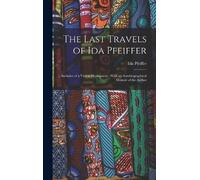 Ida Pfeiffer The Last Travels of Ida Pfeiffer (Copertina rigida)