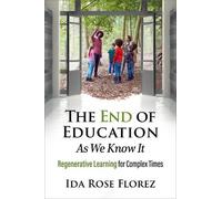 Ida Rose Florez Ph.D. Peter Gray Ph.D. Ida The End of Education as (Tascabile)