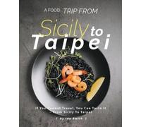 Ida Smith A Food Trip From Sicily To Taipei (Tascabile)