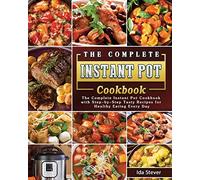 Ida Stever The Complete Instant Pot Cookbook (Tascabile)