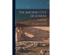 Ida Thallon Hill The Ancient City of Athens (Tascabile)