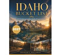 IDAHO BUCKET LIST: 125 Unforgettable Idaho Experiences