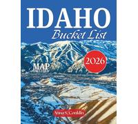 IDAHO BUCKET LIST GUIDE: A Journey Through The Gem State - With Over 100 Locations, Breathtaking Landscapes, Scenic Routes & Much More With Maps