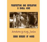 Idaho Bureau of Mines Prospecting and Developing A Small Mine (Tascabile)