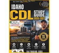 IDAHO CDL STUDY GUIDE: The Complete Commercial Driver Licence Exam To Pass On Your First Try Featuring General Knowledge, Airbrakes, Combination ... Practice Tests, and Real World Driving Skills