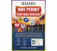 IDAHO DMV PERMIT STUDY GUIDE 2026/2027: The Complete Driver’s License Exam Prep with 350+ Real Questions, Road Sign Practice, Real Test Simulations, and Easy Step-by-Step Explanations