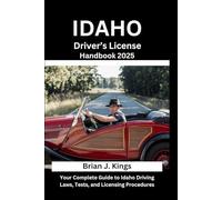 IDAHO DRIVER'S LICENSE HANDBOOK 2025: Your Complete Guide to Idaho Driving Laws, Tests, and Licensing Procedures
