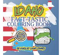 Idaho Fact-Tastic Coloring Book: Fun Facts, Landmarks, and State Symbols to Color and Learn: A creative and educational coloring adventure through the Gem State for kids and families