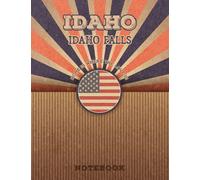 Idaho Falls Idaho Home Is Where The Love Is Notebook: Record your memories to be a beautiful memory in the most beautiful place, 8.5x11 in ,110 Lined Pages.