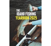 Idaho Fishing Yearbook: 2025