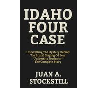 IDAHO FOUR CASE: Unravelling The Mystery Behind The Brutal Slaying Of Four University Students