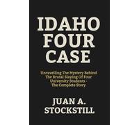 IDAHO FOUR CASE: Unravelling The Mystery Behind The Brutal Slaying Of Four University Students