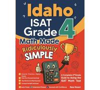 Idaho ISAT Grade 4 Math Made Ridiculously Simple: A Comprehensive 4th Grade Guide to Acing ISAT Math