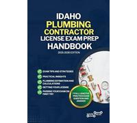 IDAHO PLUMBING CONTRACTOR LICENSE EXAM PREP HANDBOOK: A Comprehensive Guide to Passing the Exam on Your First Try