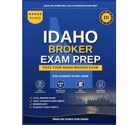 Idaho Real Estate Broker Exam Prep: The Step-by-Step Study Guide to Pass Your Idaho Broker Exam on the First Try, With Practice Tests, Broker Math, and Broker Law Made Easy