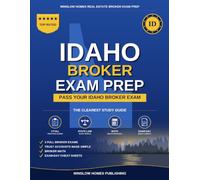 Idaho Real Estate Broker Exam Prep: The Step-by-Step Study Guide to Pass Your Idaho Broker Exam on the First Try, With Practice Tests, Broker Math, and Broker Law Made Easy