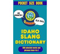 Idaho Slang Dictionary: 500 Local Words & Expressions from A-Z