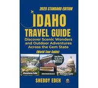 IDAHO TRAVEL GUIDE: Discover Scenic Wonders and Outdoor Adventures Across the Gem State