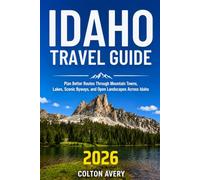 Idaho Travel Guide: Plan Better Routes Through Mountain Towns, Lakes, Scenic Byways, and Open Landscapes Across Idaho
