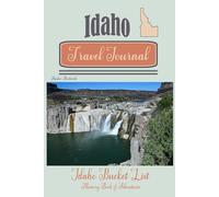 Idaho Travel Journal: Idaho Bucket List Memory Book of Adventures