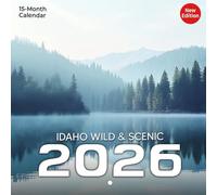 Idaho Wild & Scenic Calendar 2026: Natural escapes filled with rivers, mountains, and quiet wildlands