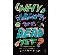 Idan Ben-Barak Why Aren't We Dead Yet? (Tascabile)