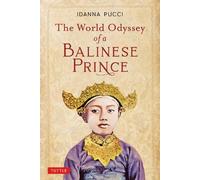 Idanna Pucci The World Odyssey of a Balinese Prince (Tascabile)