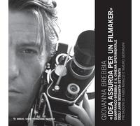 Idea assurda per un filmaker. Gianfranco Brebbia e il cinema sperimentale ...