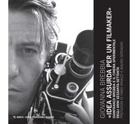 Idea assurda per un filmaker. Gianfranco Brebbia e il cinema sperimentale degli anni sessanta-settanta