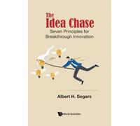 Idea Chase, The: Seven Principles For Breakthrough Innovation