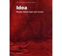 Idea. Disegno italiano degli anni novanta. Catalogo della mostra (Roma, dicembre 2006-gennaio 2007; Torino, 1 febbraio-23 febbraio 2007). Ed. italiana e inglese