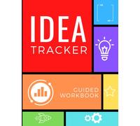 Idea Tracker - 10 ideas - Idea-to-action - Entrepreneurs, Start-ups, Small Business owners, Professionals, Creatives - 8.5" x 11" - 90 pages: Step-by-Step guided workbook