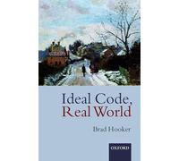 Ideal Code, Real World: A Rule-Consequentialist Theory of Morality
