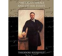 Ideali americani e altri saggi sociali e politici. Roosevelt, Theodore.