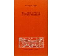 Idealismo classico e civiltà moderna. Michelangelo Buonarroti, Johann Joachim Winckelmann, Tommaso d'Aquino e Bonaventura da Bagnoregio