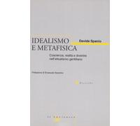 Idealismo e metafisica. Coscienza, realtà e divenire nell'attualismo genti...