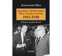 Idealismo e opportunismo della cultura italiana. 1943-1948