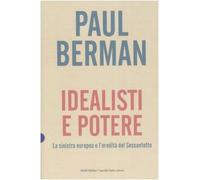 Idealisti e potere. La sinistra europea e l'eredità del Sessantotto