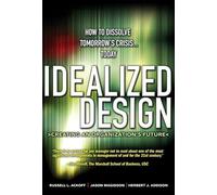 Idealized Design: How to Dissolve Tomorrow's Crisis. . .Today (paperback): How to Dissolve Tomorrow's Crisis.Today