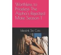Idealnk Six Cat Worthless to Priceless The Alpha's Rejected Mate Sea (Tascabile)
