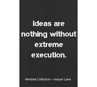 Ideas Are Nothing Without Extreme Execution - A Classic Lined Notebook: A Minimalist Journal for Writing, Planning, and Everyday Inspiration