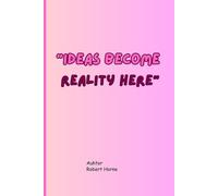 Ideas Become Reality Here: A journal notebook for every age of group .Every great achievement starts with an idea-don’t let yours slip away.