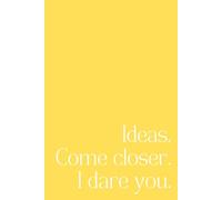Ideas. Come Closer. I Dare You.: A Minimalist 192-Page Lined Notebook