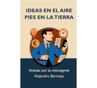 Ideas en el aire, pies en la tierra: Avanza con tu micropyme