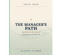 Ideas From The Manager's Path: A Reader's Guide to the Original Book.