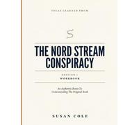 Ideas Learned From The Nord Stream Conspiracy Edition 1: An Authentic Route To Understanding The Original Book